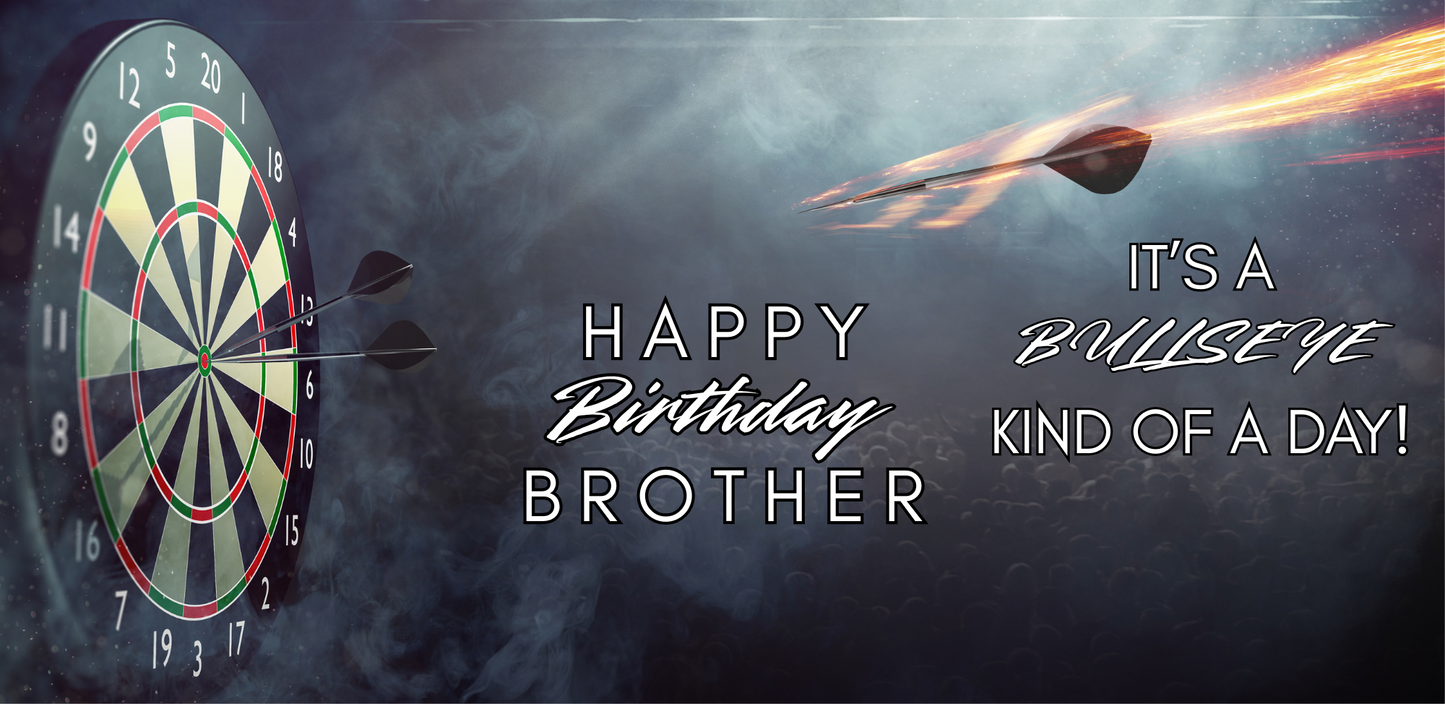 Dartboard with a darts in the bullseye and another firing towards it with flames behind. Text 'Happy Birthday Brother' and 'It's a Bullseye kind of a day!' on a dark background.