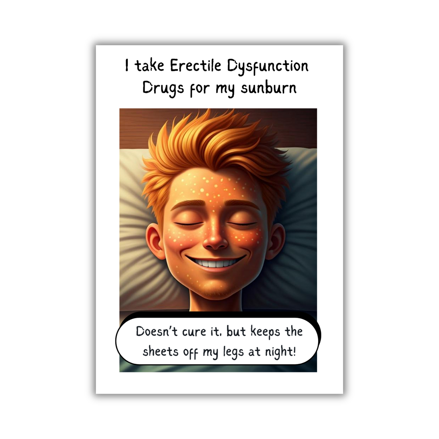 Image shows the front of the Bare Cards Giggle Balls Humour Range 'Erectile Dysfunction Joke' Birthday Card. The illustration shows the headshot of a very satisfied man led in bed with the caption "I take Erectile Dysfunction Drugs for my sunburn. Doesn't cure it, but keep the sheets off my legs at night!"