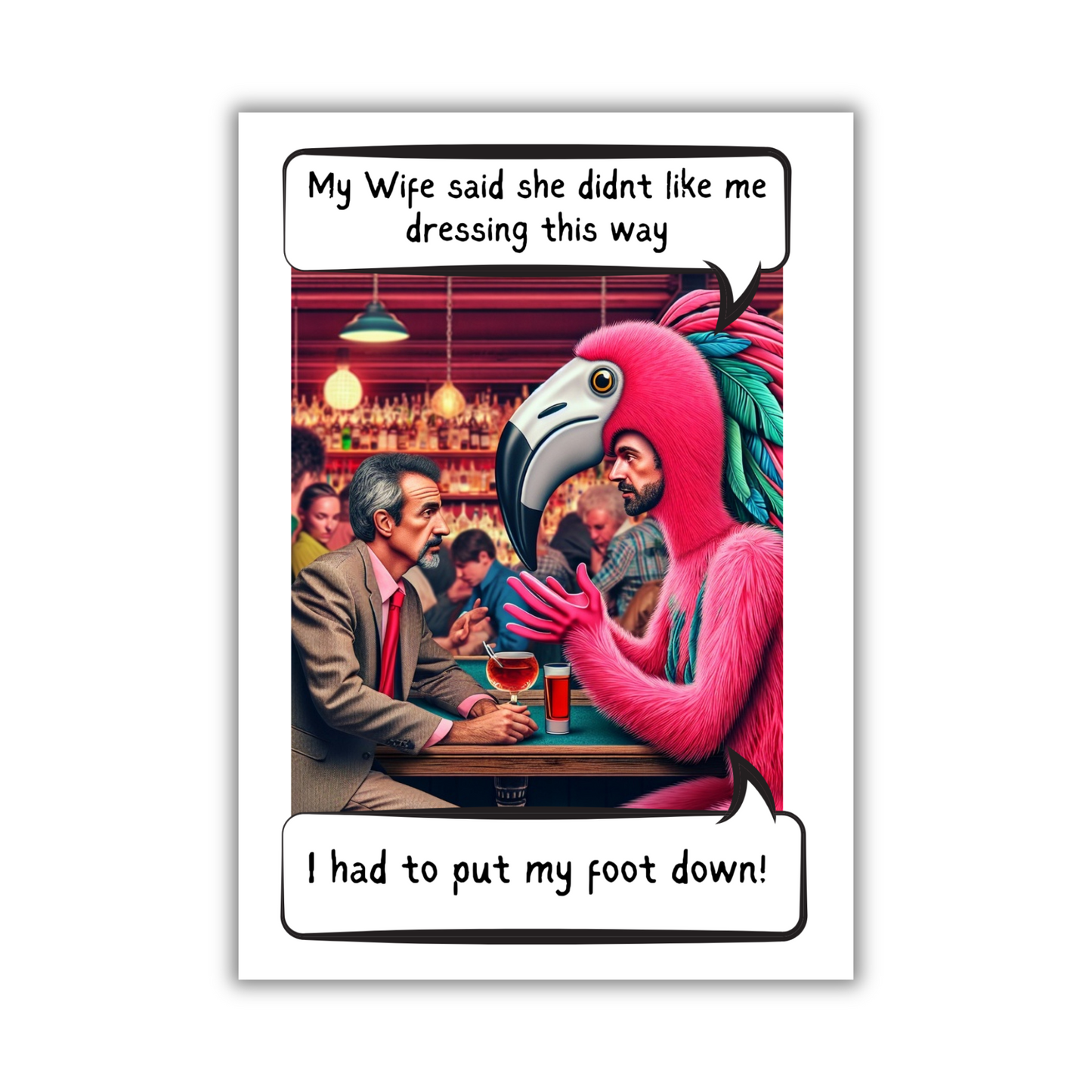 Image show the front of the Bare Cards Giggle Balls Humour Range 'Famingo'. The illustration shows two men sitting in a pub having a drink. One is dressed in a suit and the other in a bright pink flamingo costume. The caption reads 'My wife said she didn't like me dressing this way. I had to put my foot down!'