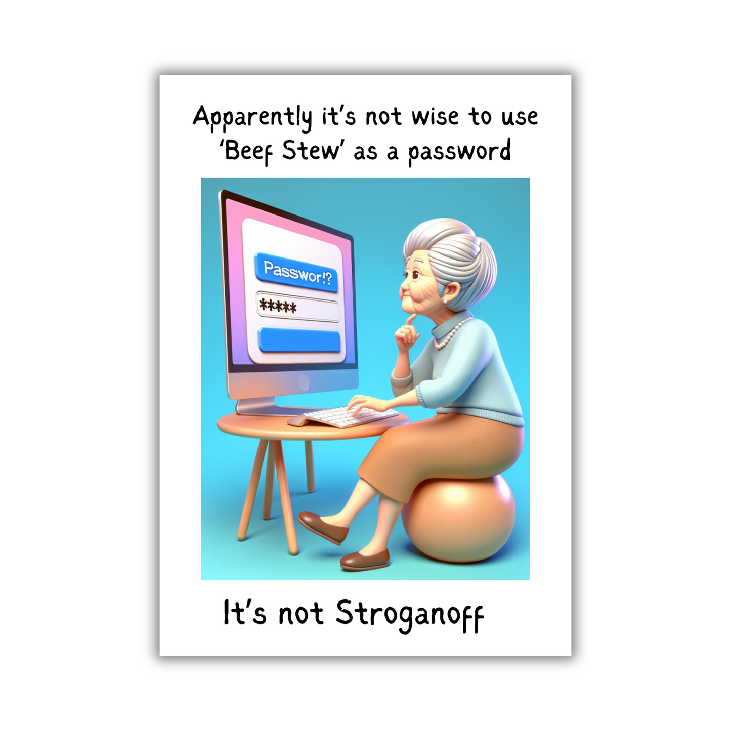 Image show the front of the Bare Cards Giggle Balls Humour Range 'Password Joke' Birthday Card. The illustration shows an old lady sitting in front of a desktop computer trying to think of a new password. The caption reads 'Apparently it's not wise to use "Beef Stew" as a password. It's not Stroganoff'