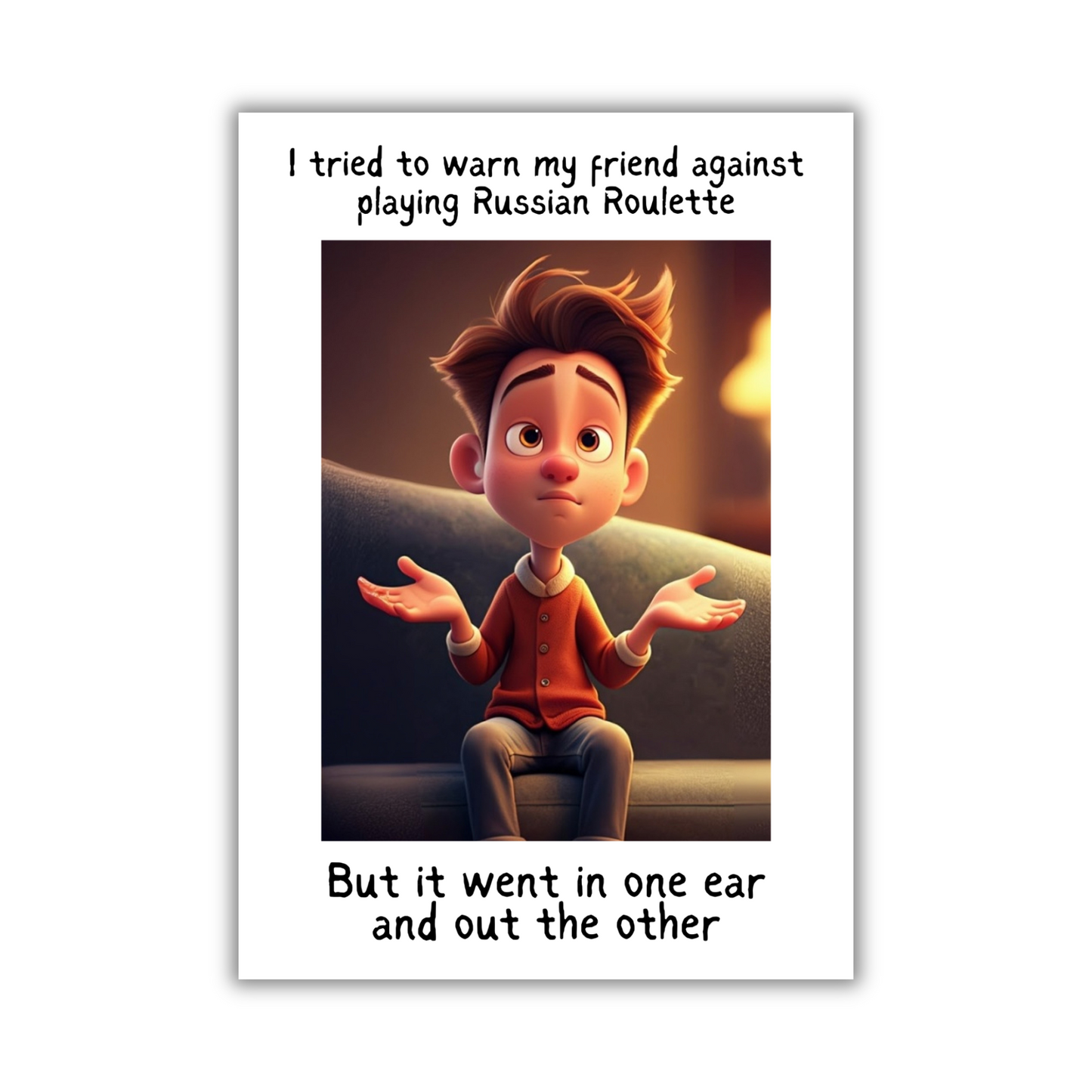 Image show the front of the Bare Cards Giggle Balls Humour Range 'Russian Roulette Joke' Birthday Card. The illustration shows a man sat on a sofa holding his hands up, in resignation. The caption reads 'I tried to warn my friend against playing Russian Roulette But it went in one ear and out the other'