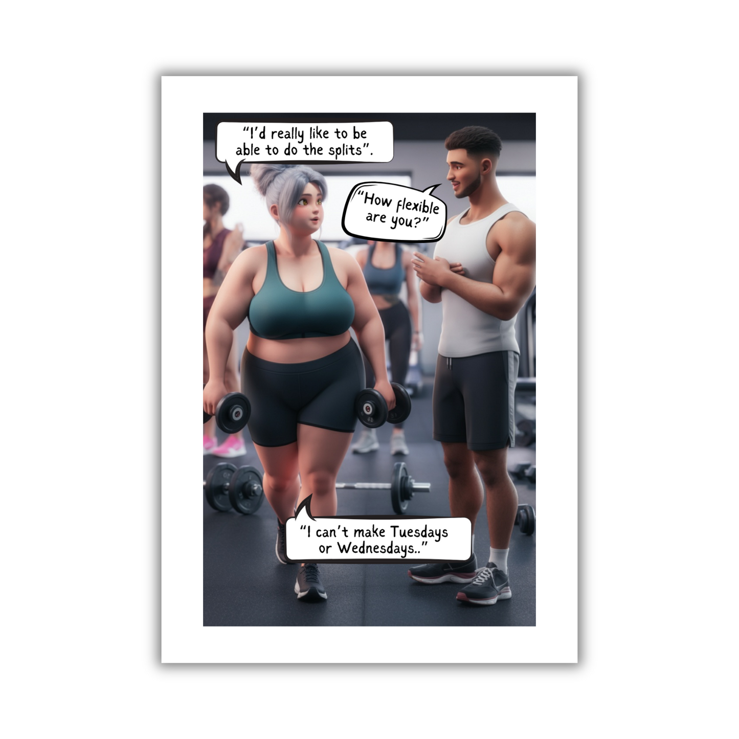 Image show the front of the Bare Cards Giggle Balls Humour Range 'Gym Joke' Birthday Card. The illustration shows a larger lady in gym gear holding dumbells taking to a fit gym instructor. She is saying "I'd really like to be able to do the splits". He replies "How flexible are you?" She replies "I can't make Tuesdays or Wednesdays.."