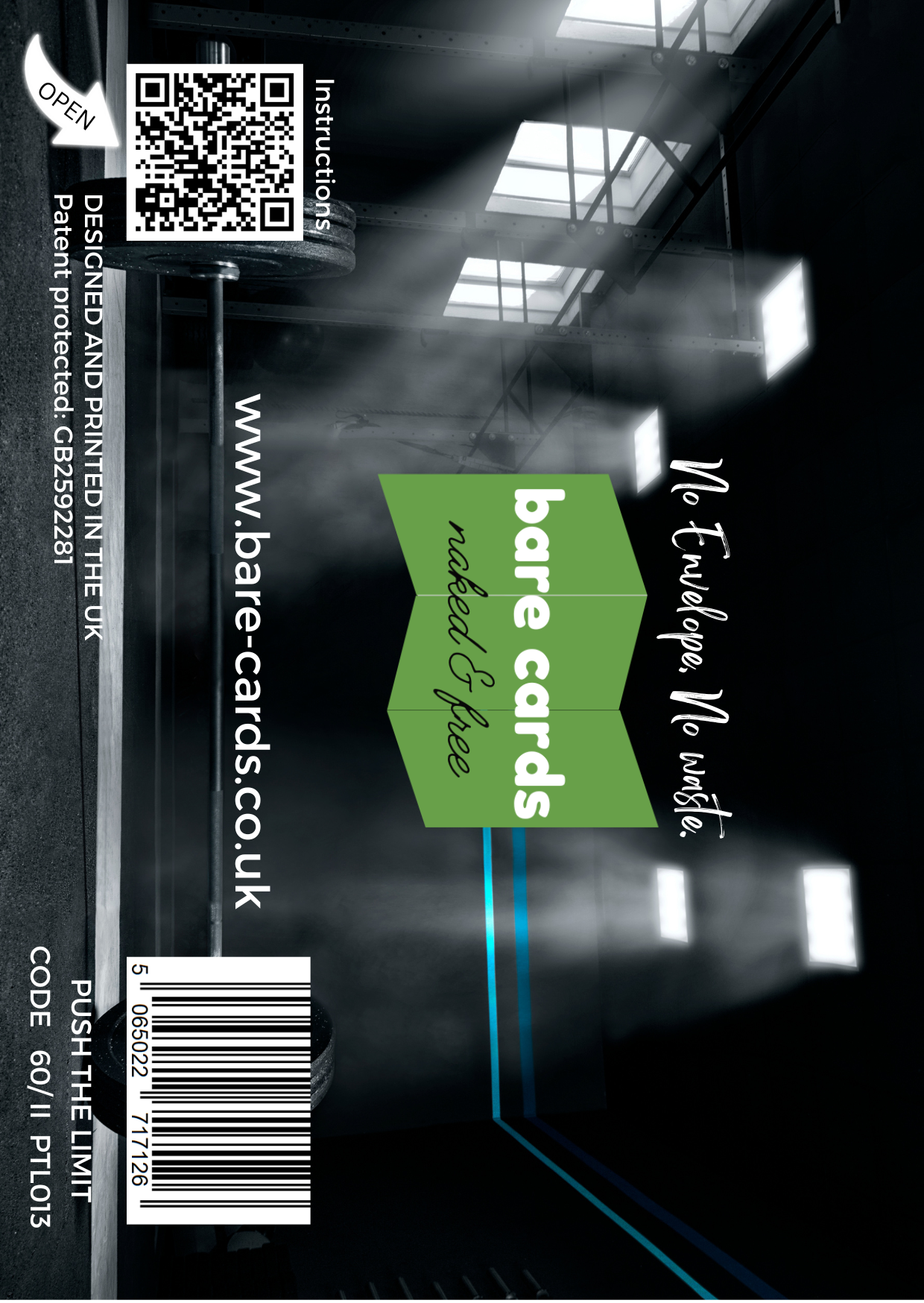 Image shows the front posting cover for the Bare Cards Push the Limit Tri-fold Gym Birthday Cards showing a full colour image of a gym.
The Bare Cards logo is in the centre. There is also a QR Code to scan for instructions and a barcode for retail.
The Bare Cards Patent Number and SKU for the card is also displayed.