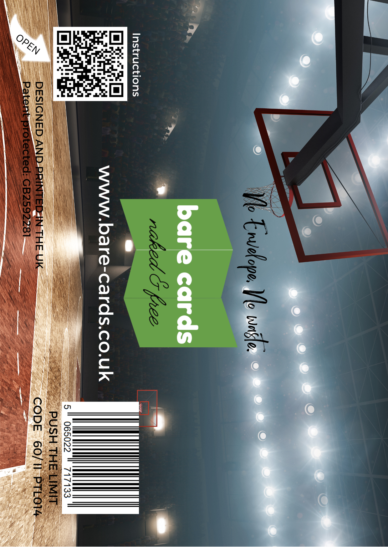 Image shows the front posting cover for the Bare Cards Push the Limit Tri-fold Basketball Birthday Cards showing a full colour image of a basketball court.
The Bare Cards logo is in the centre. There is also a QR Code to scan for instructions and a barcode for retail.
The Bare Cards Patent Number and SKU for the card is also displayed.