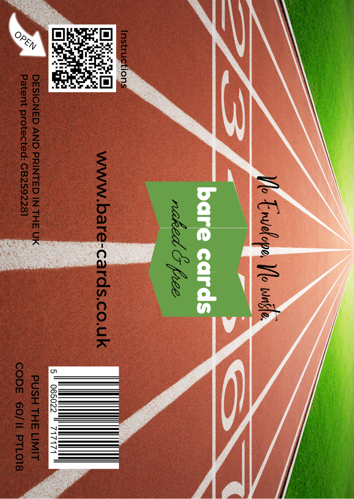 Image shows the front posting cover for the Bare Cards Push the Limit Tri-fold Athletics Birthday Cards showing a full colour image of a running track.
The Bare Cards logo is in the centre. There is also a QR Code to scan for instructions and a barcode for retail.
The Bare Cards Patent Number and SKU for the card is also displayed.