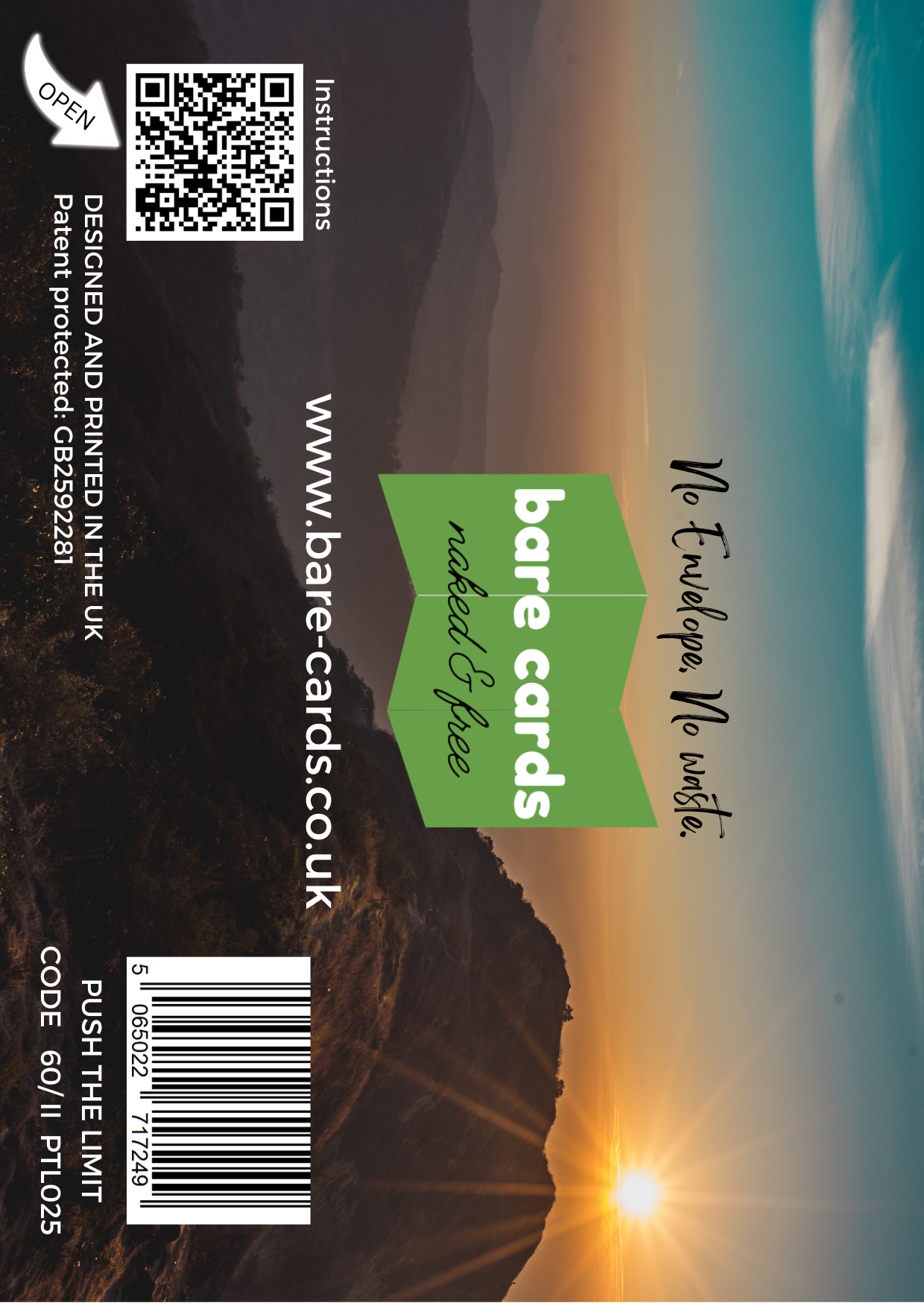 Image shows the front posting cover for the Bare Cards Push the Limit Tri-fold Outdoor Sports Birthday Cards showing a full colour image of a sunset mountain scene.
The Bare Cards logo is in the centre. There is also a QR Code to scan for instructions and a barcode for retail.
The Bare Cards Patent Number and SKU for the card is also displayed.