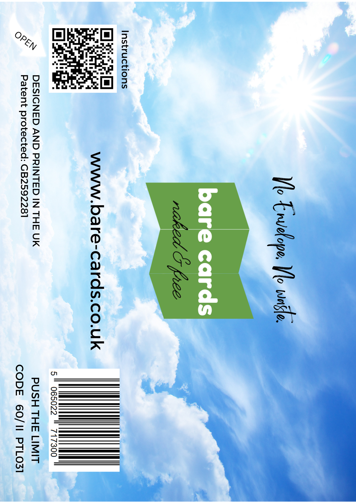 Image shows the front posting cover for the Bare Cards Push the Limit Tri-fold Aerial Sports Birthday Cards showing a full colour image of a blue sky with fluffy white clouds and sun.
The Bare Cards logo is in the centre. There is also a QR Code to scan for instructions and a barcode for retail.
The Bare Cards Patent Number and SKU for the card is also displayed.