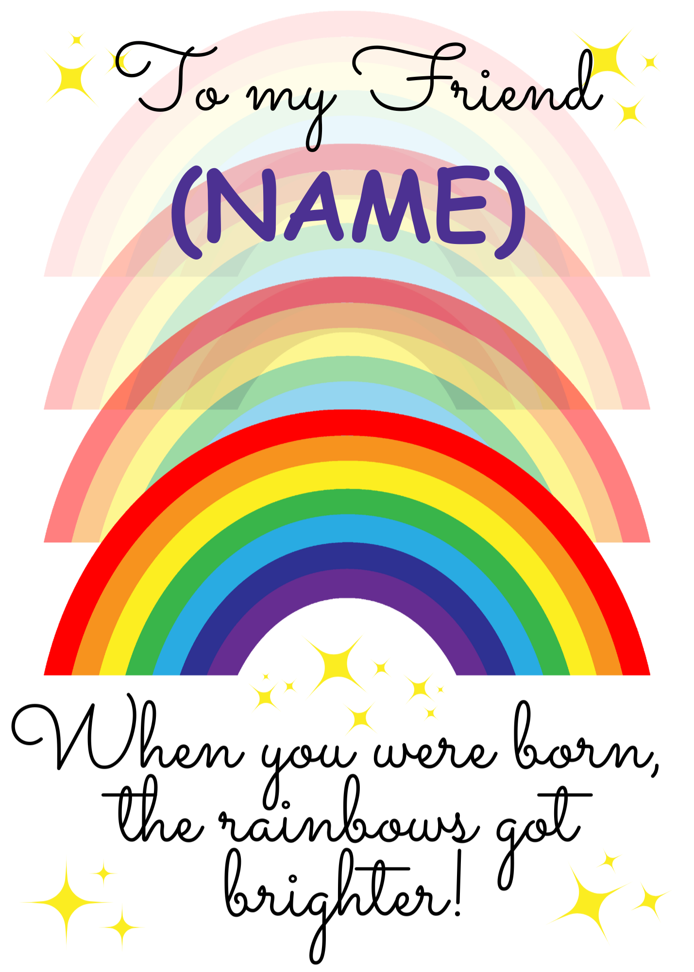 A personalised and colorful birthday card for Friend featuring rainbows and the text 'When you were born, the rainbows got brighter!'