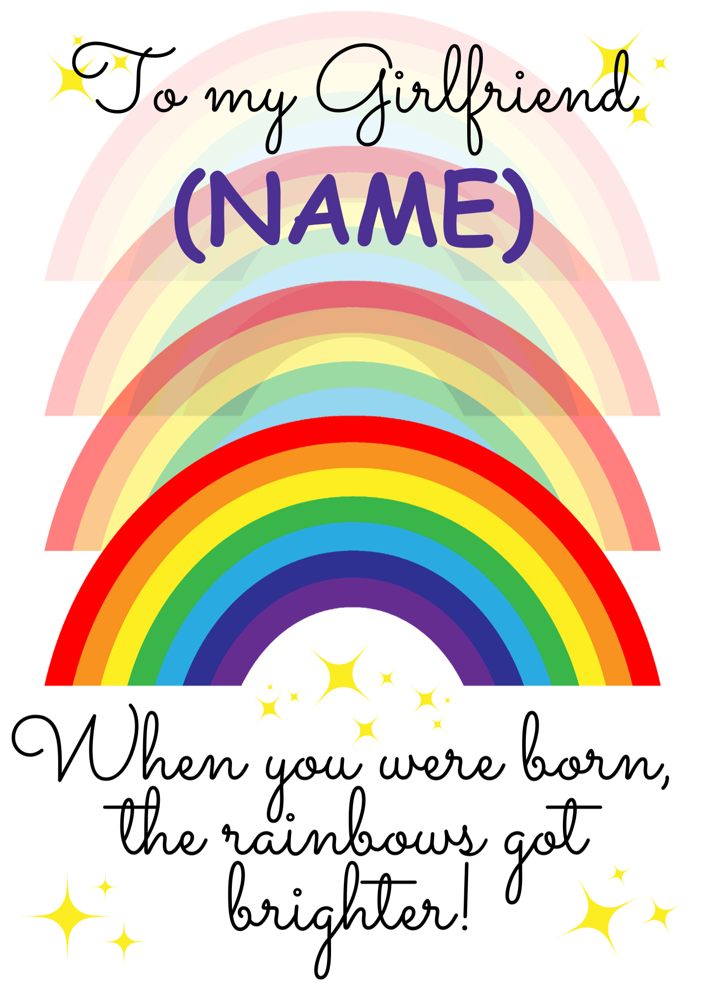 A personalised and colorful birthday card for Girlfriend featuring rainbows and the text 'When you were born, the rainbows got brighter!'