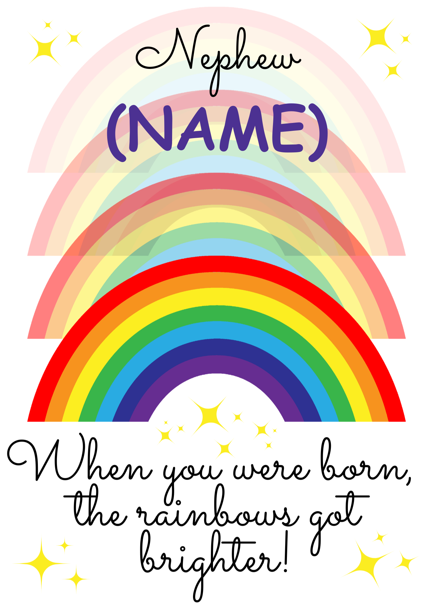 A personalised and colorful birthday card for Nephew featuring rainbows and the text 'When you were born, the rainbows got brighter!'