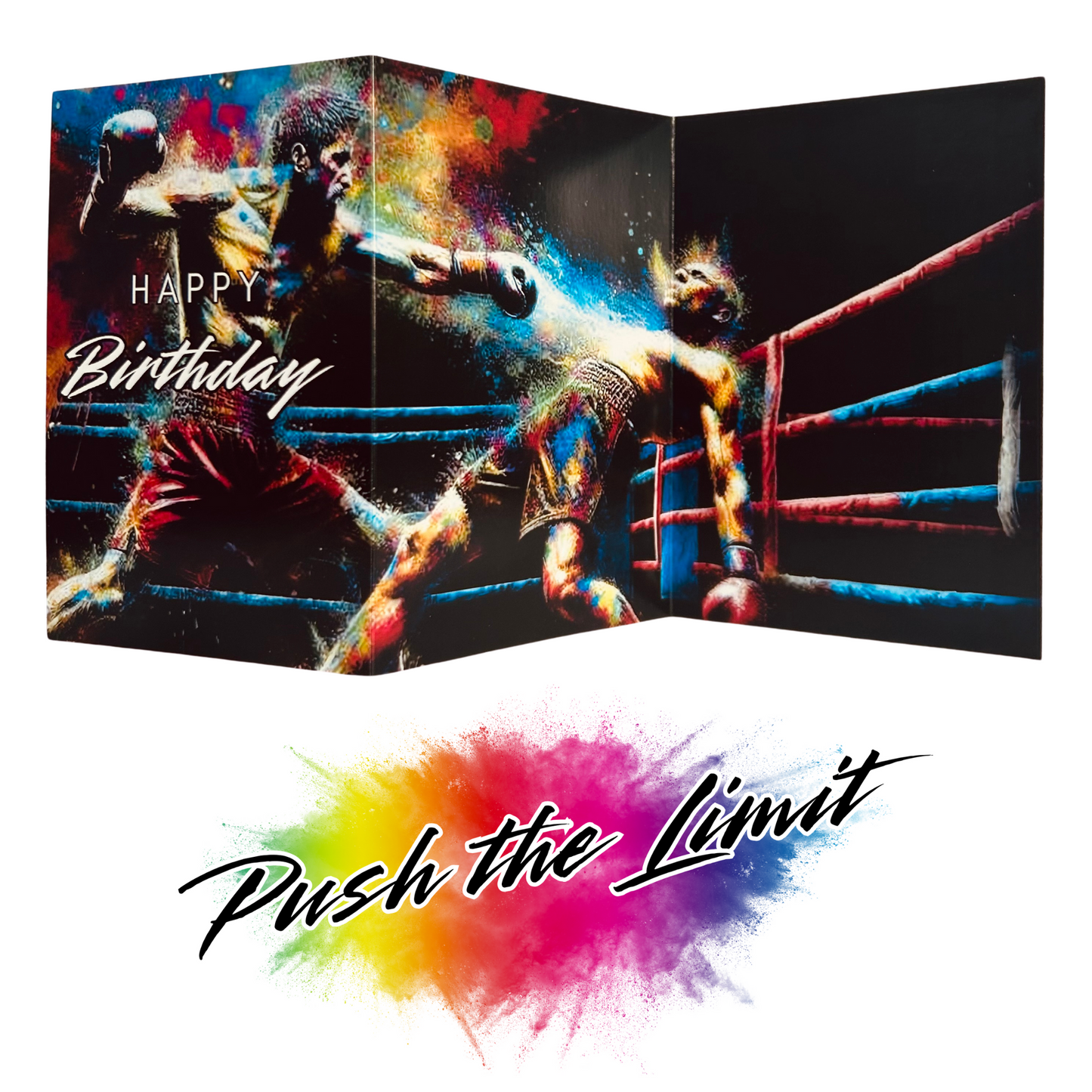 Main product image shows all three leaves of the trifold birthday card for Male Boxing. Card shows two male boxers in the ring. The left boxer in red shorts is throwing a strong left punch and has knocked the right boxer, who is in multicoloured shorts, backwards, all on a black background with an explosion of colourful paint splatters emerging from the punch. The caption on the card reads 'Happy Birthday'. Beneath this is the Push the Limit logo with the words displayed on a multicoloured paint splatter.