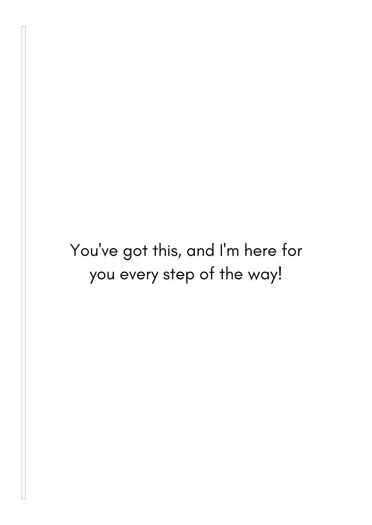 Bare Cards Support Cards - Life's a climb Insert Verse with the text "You've got this, and I'm here for you every step of the way!" on a white background