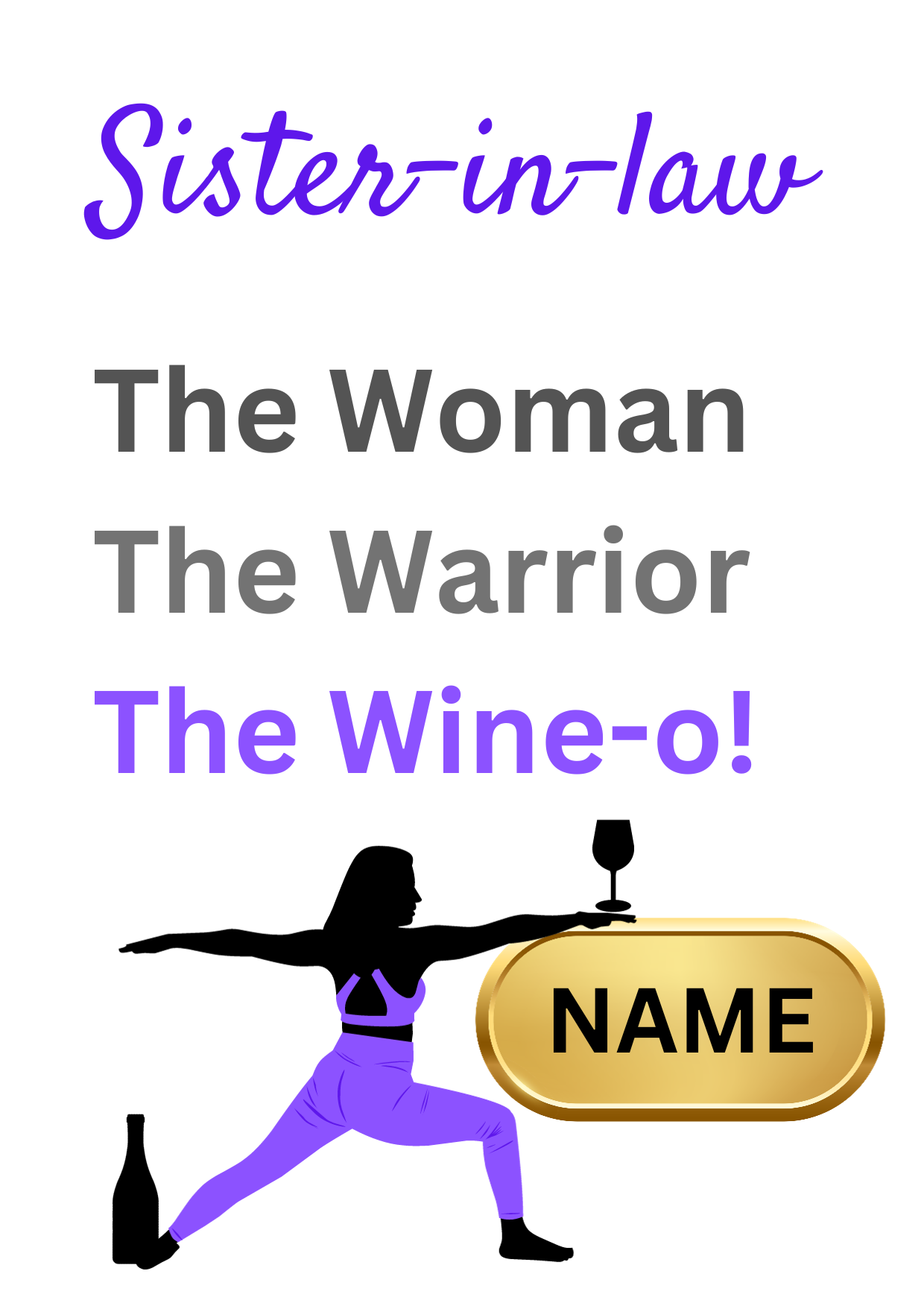 Image shows Birthday Card with the words Friend The Woman, The Warrior, The Wine-o! with picture of woman in the warrior yoga pose with a wine bottle at the feet, holding a large glass of wine which is balanced on a gold plaque for personalised name.