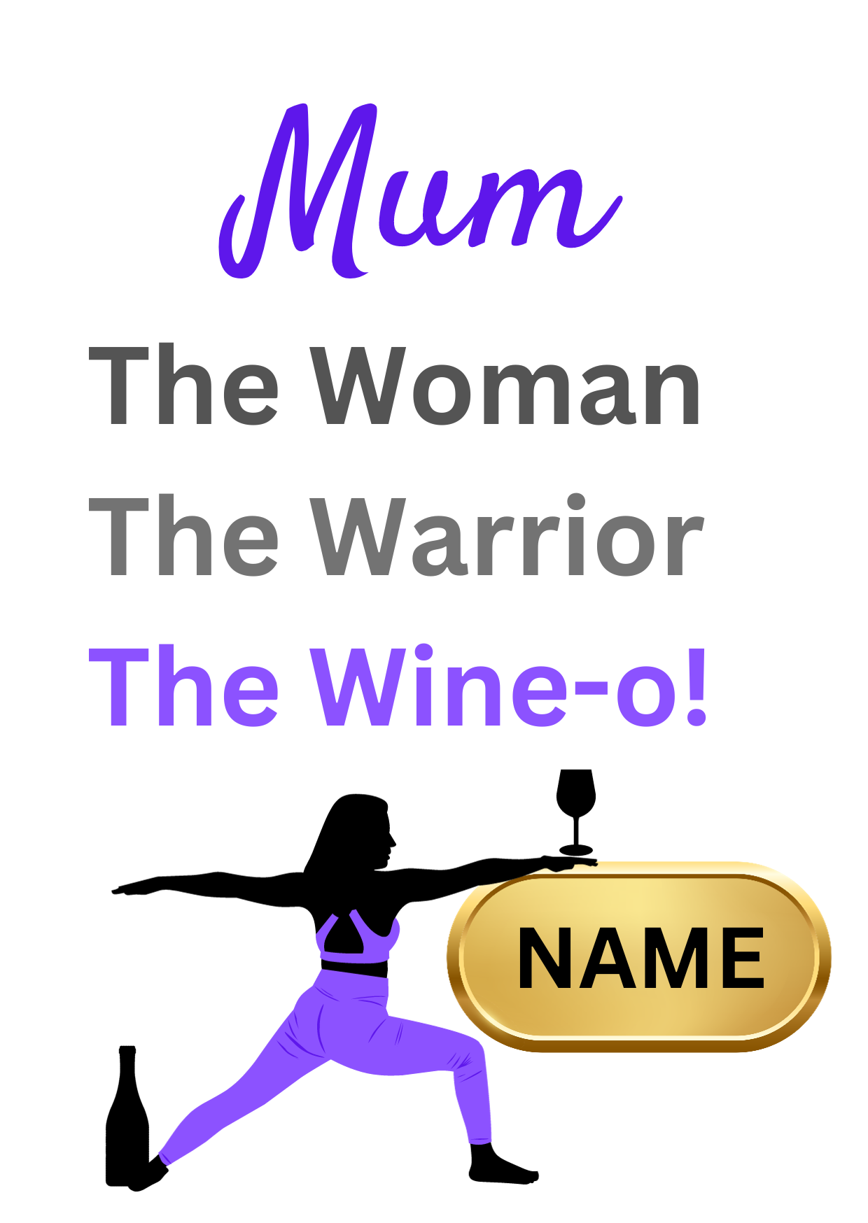 Image shows Birthday Card with the words Friend The Woman, The Warrior, The Wine-o! with picture of woman in the warrior yoga pose with a wine bottle at the feet, holding a large glass of wine which is balanced on a gold plaque for personalised name.