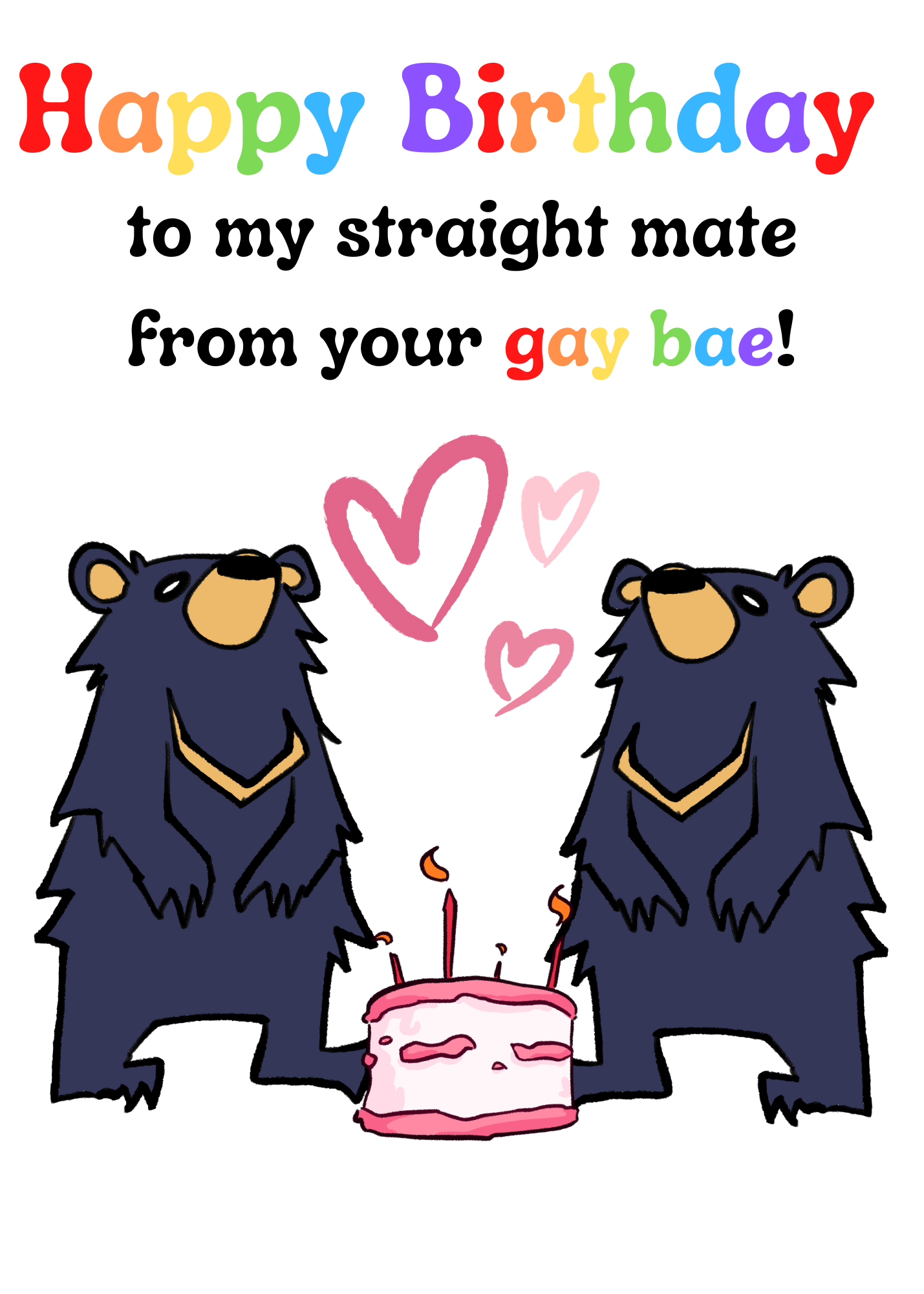 Happy Birthday to my Straight Mate from your Gay Bae! Gender neutral characters featuring Inky the Bear
