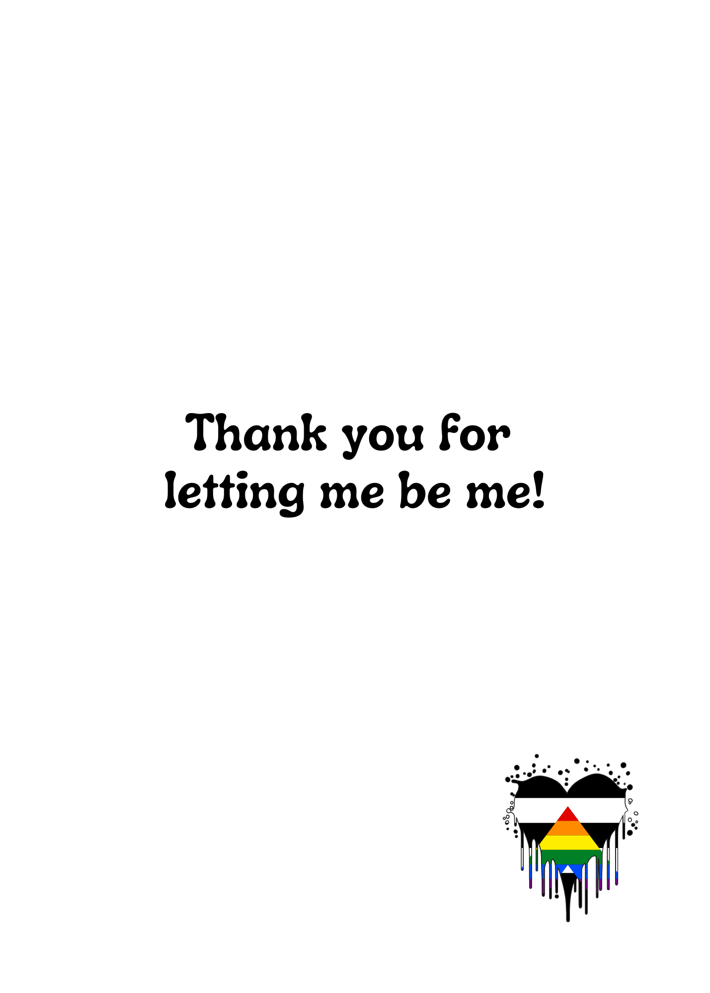 Motivational quote 'Thank you for letting me be me!' with a rainbow heart symbol on a white background.