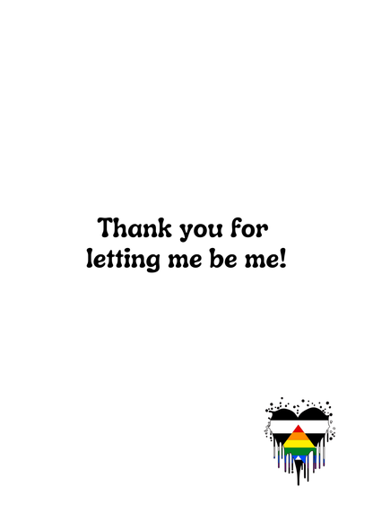 Motivational quote 'Thank you for letting me be me!' with a rainbow heart symbol on a white background.