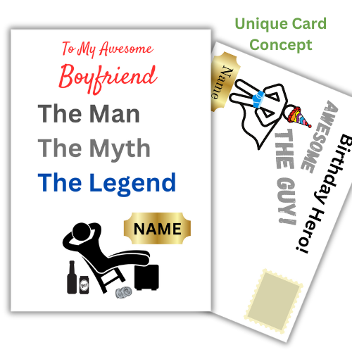 This image shows the Bare Cards 'The Man, The Myth, The Legend' Birthday Card for Boyfriend. The Caption reads 'To an awesome Boyfriend The Man, the Myth, the Legend'. The picture on the card shows the silhouette of a man reclining on a chair with beer cans around him and his hands behind his head. There is a gold plaque where the personalised name is written. 
Behind is the hilariously illustrated posting cover with captions 'Birthday Hero! Awesome. The Guy!' also personalised.