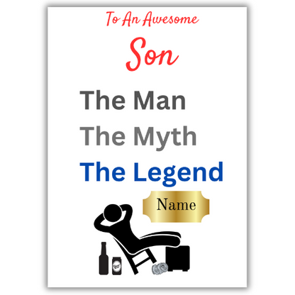 This image shows the Bare Cards 'The Man, The Myth, The Legend' Birthday Card for your Son. The Caption reads 'To an awesome Son The Man, the Myth, the Legend'. The picture on the card shows the silhouette of a man reclining on a chair with beer cans around him and his hands behind his head. There is a gold plaque where the personalised name is written. 