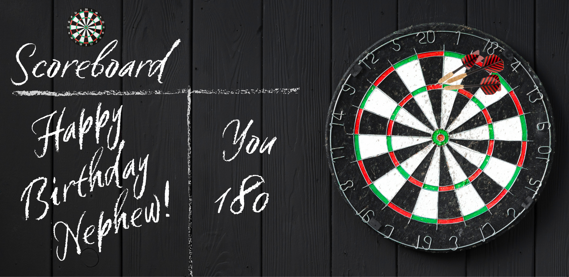 Dartboard with darts on a black background, accompanied by text 'Scoreboard Happy Birthday Nephew! You 180'.