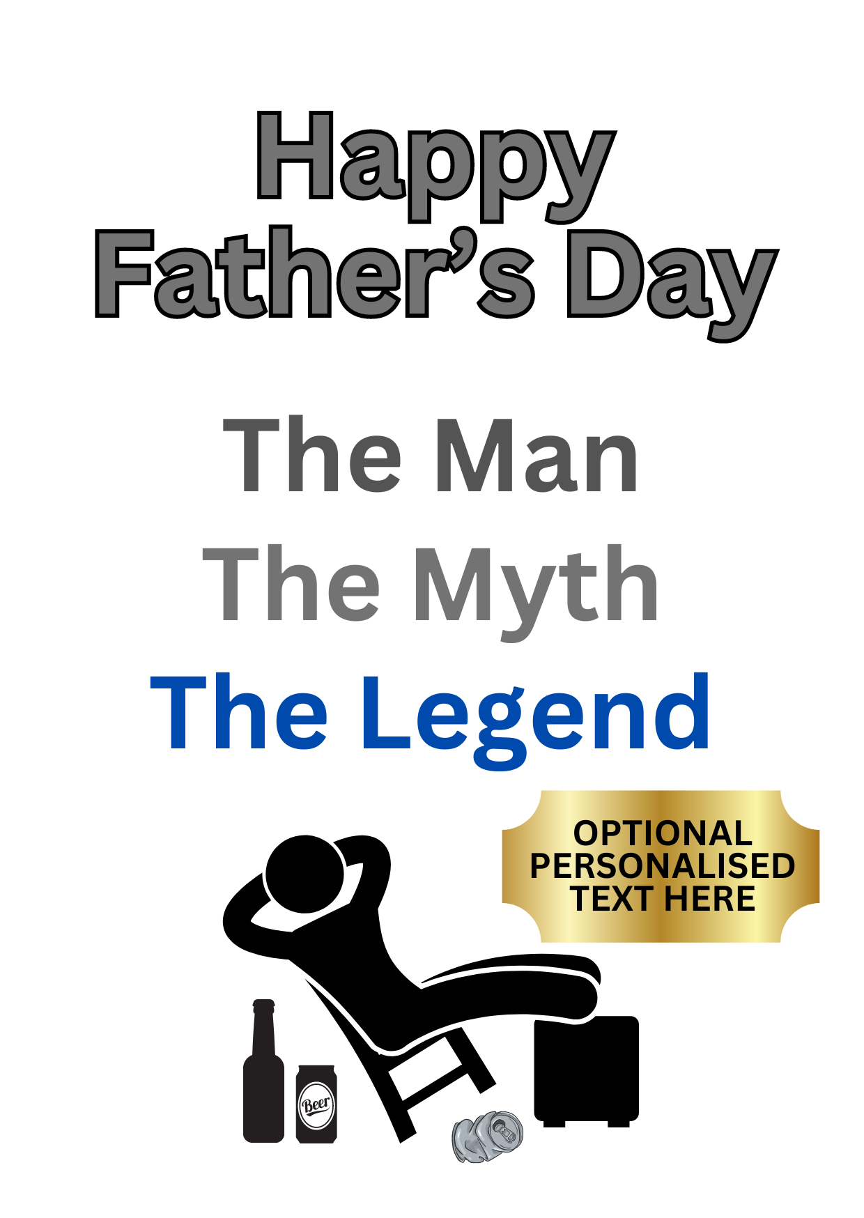 Front of Bare Cards Self-sealing Father's Day Card for The Man The Myth The Legend with text and Happy Father's Day and image of Dad reclining with beers surrounding him. There is a gold plaque with the text 'Optional personalised text here'