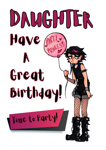 Image features the front of the Bare Cards Goth Girl Birthday Card for your Daughter. Picture shows a 7.5 x 5 inch card with a gothic looking teenager holding a pink balloon with the words 'Party Princess' written on it. It's on a White Background and features the caption "Daughter. Have a Great Birthday! Time to Party!"