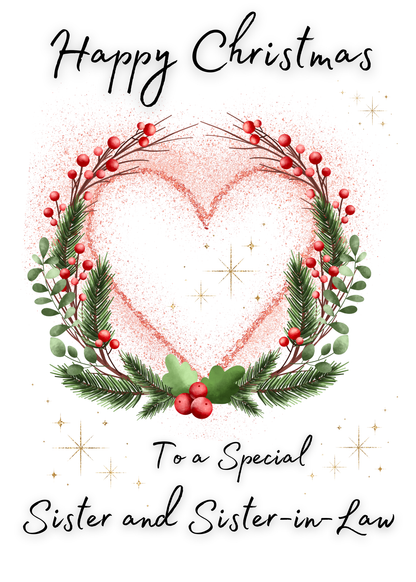 Christmas card with a heart-shaped wreath of holly and berries, featuring 'Happy Christmas to a Special Sister and Sister-in-Law' text.