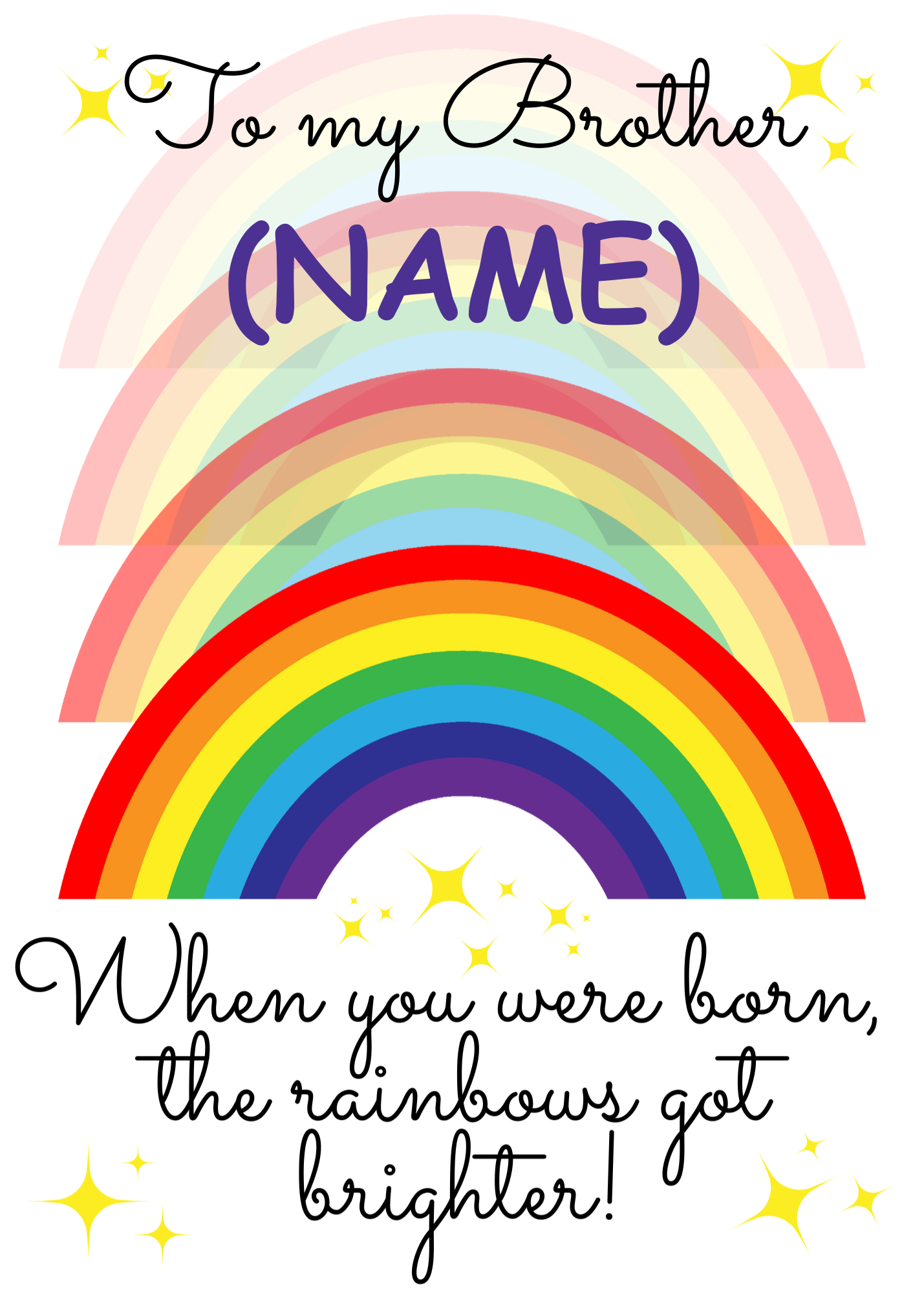 A personalised and colorful birthday card for Brother featuring rainbows and the text 'When you were born, the rainbows got brighter!'
