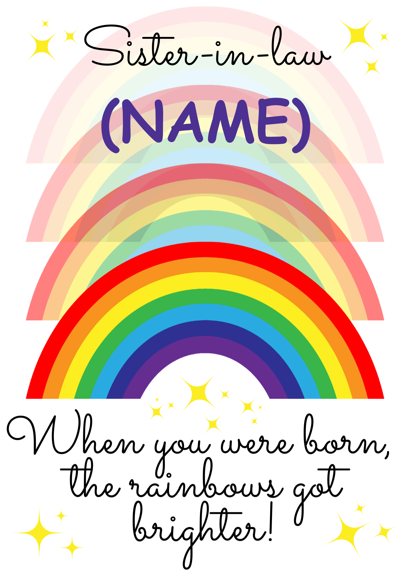 A personalised and colorful birthday card for Sister-in-Law featuring rainbows and the text 'When you were born, the rainbows got brighter!'