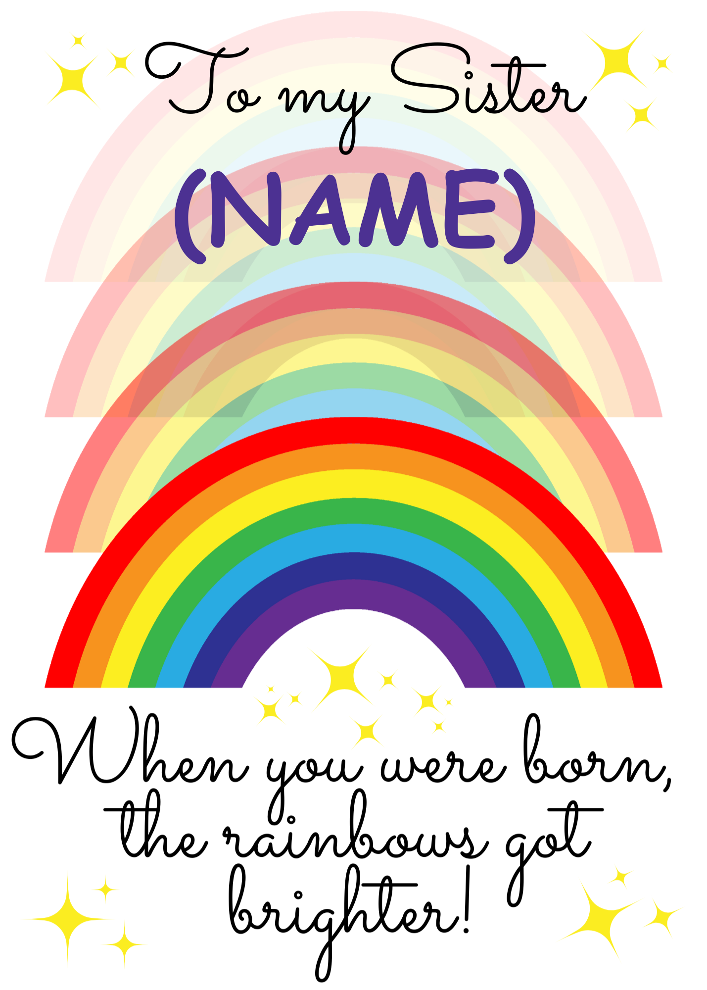 A personalised and colorful birthday card for Sister featuring rainbows and the text 'When you were born, the rainbows got brighter!'
