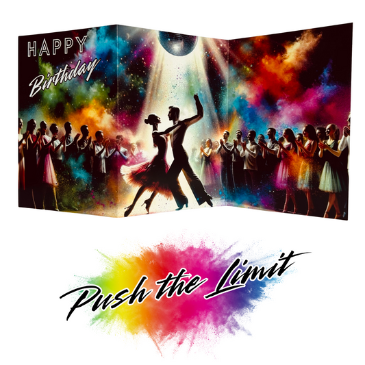 Main product image shows all three leaves of the trifold birthday card for Dancing. The middle leaf of the card shows a male and female ballroom dancing couple under a large glitter ball,  with the left and right hand leaves showing other dancers applauding on a black background with an explosion of colourful paint splatters emerging from behind them. The caption on the card reads 'Happy Birthday'. Beneath this is the Push the Limit logo with the words displayed on a multicoloured paint splatter.