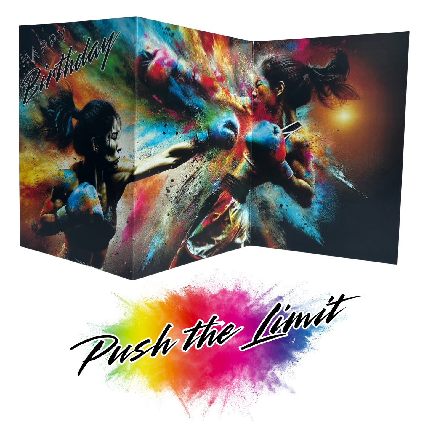 Main product image shows all three leaves of the trifold birthday card for Female Boxing. Card shows two female boxers fighting it out with blue boxing gloves on both throwing strong punches with determined looks on their faces, all on a black background with an explosion of colourful paint splatters emerging from behind them. The caption on the card reads 'Happy Birthday'. Beneath this is the Push the Limit logo with the words displayed on a multicoloured paint splatter.