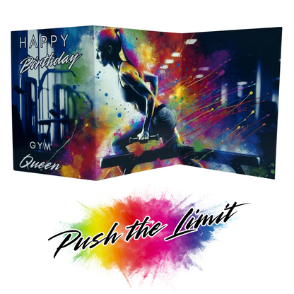 Main product image shows all three leaves of the trifold birthday card for Female Gym. Card shows a dtermined woman in gym gear lunging and holding small weights, all on a gym background with an explosion of colourful paint splatters emerging from behind her. The caption on the card reads 'Happy Birthday Gym Queen'. Beneath this is the Push the Limit logo with the words displayed on a multicoloured paint splatter.
