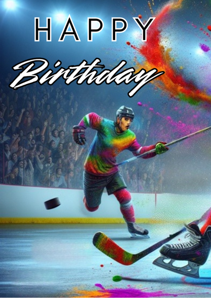Trifold Ice Hockey Birthday Card from the Push the Limit Range. Image shows the front page of the card with Ice Hockey player in colourful shirt racing after the puck on the ice rink and the ice skate of another player with ice hockey stick ready emerging from the bottom right on a background of colourful paint splatters whilst the audience look on and cheer. The caption reads 'Happy Birthday'.
