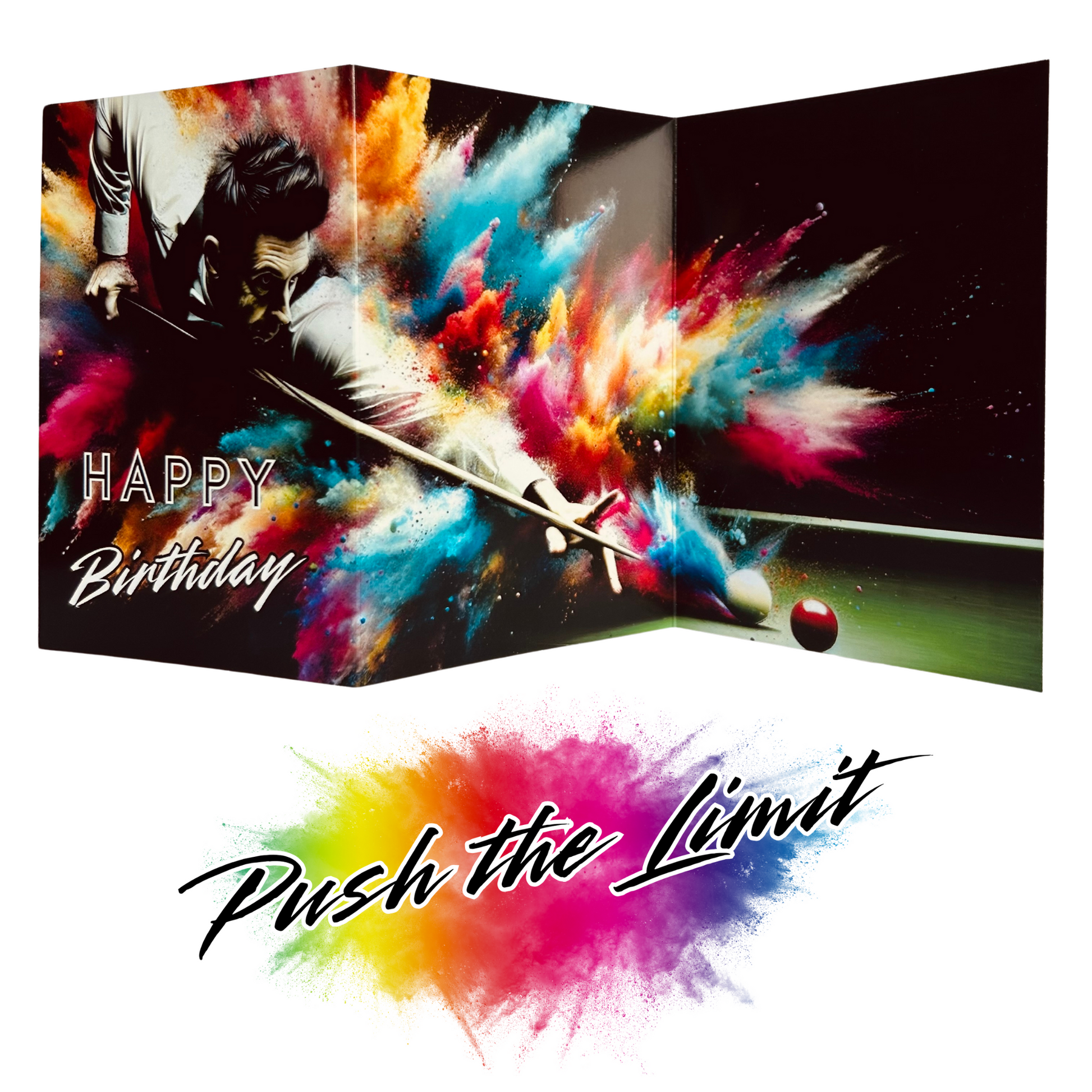 Main product image shows all three leaves of the trifold birthday card for Snooker Fans. Card shows a male snooker player bending down just about to strike the cue ball towards a red, all on a black background with an explosion of colourful paint splatters emerging from behind him. The caption on the card reads 'Happy Birthday'. Beneath this is the Push the Limit logo with the words displayed on a multicoloured paint splatter.