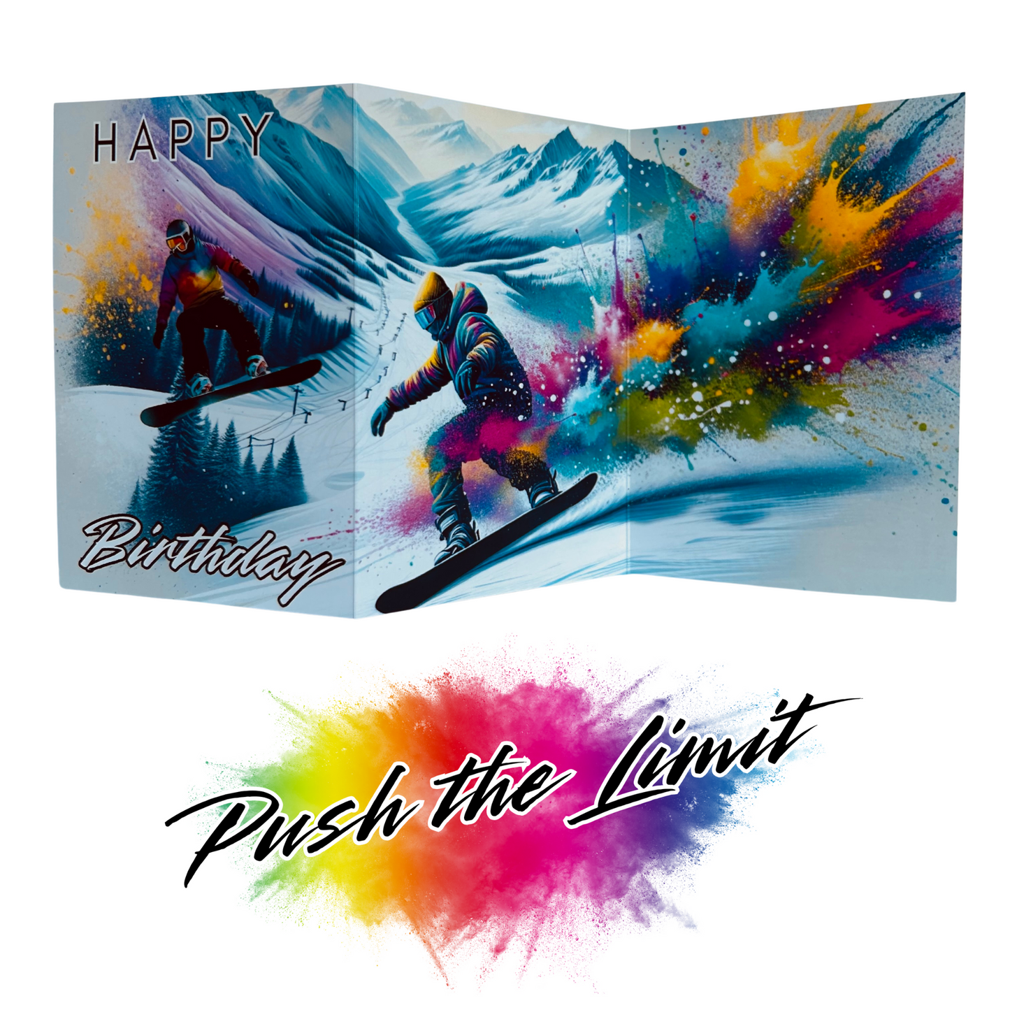 Main product image shows all three leaves of the trifold birthday card for Snowboarding. On the left hand leaf the card shows a snowboarder jumping over a snowy skiing resort scene with trees and ski lifts and on the middle and right hand side a snowboarder is skidding down the slope with an explosion of colourful paint splatters emerging from behind them. The caption on the card reads 'Happy Birthday'. Beneath this is the Push the Limit logo with the words displayed on a multicoloured paint splatter.