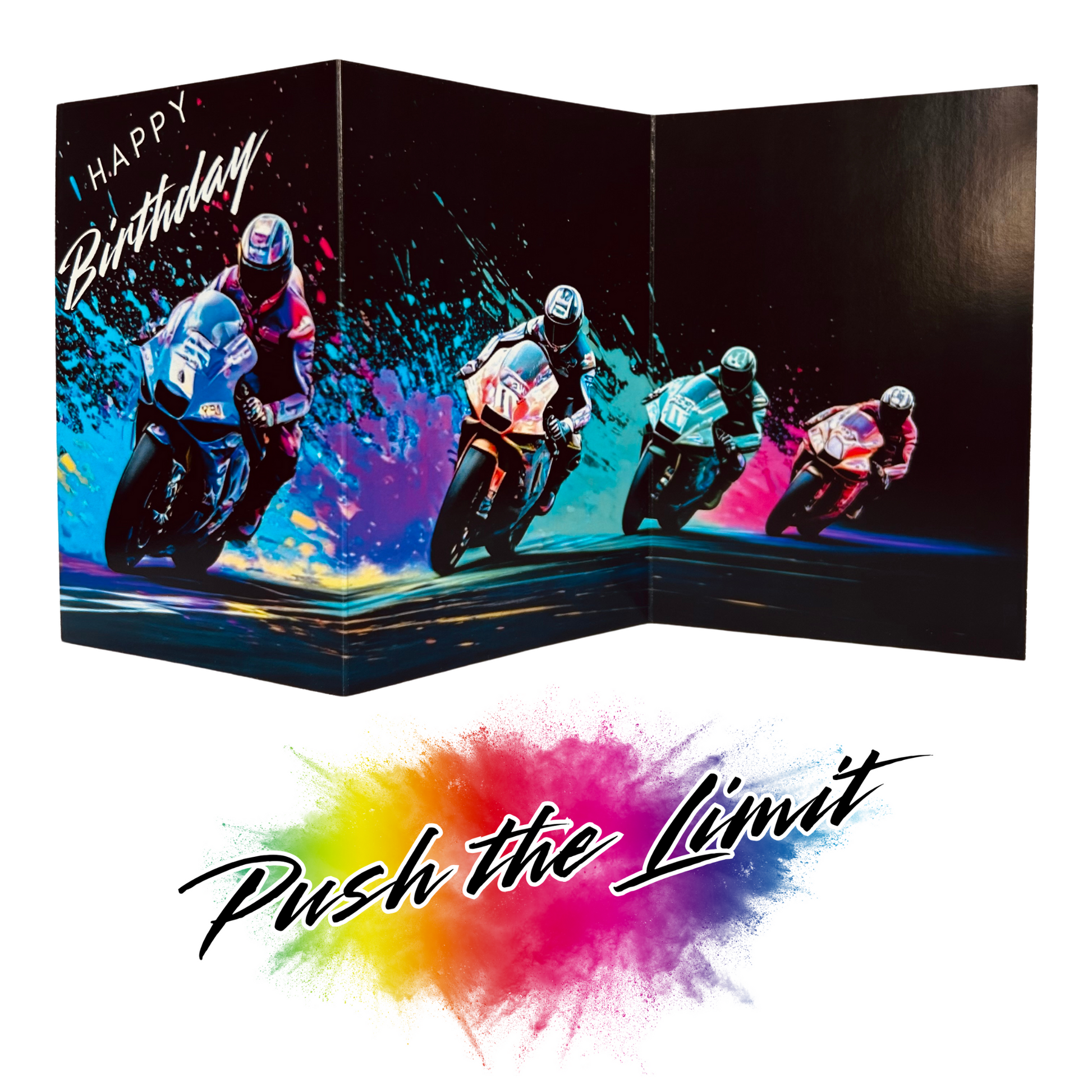 Main product image shows all three leaves of the trifold birthday card for 
Superbikes. Card shows four Superbikes speeding to cross the finish line on a black background with colourful paint splatters. The caption on the card reads 'Happy Birthday'.
Beneath the card is the Push the Limit Logo