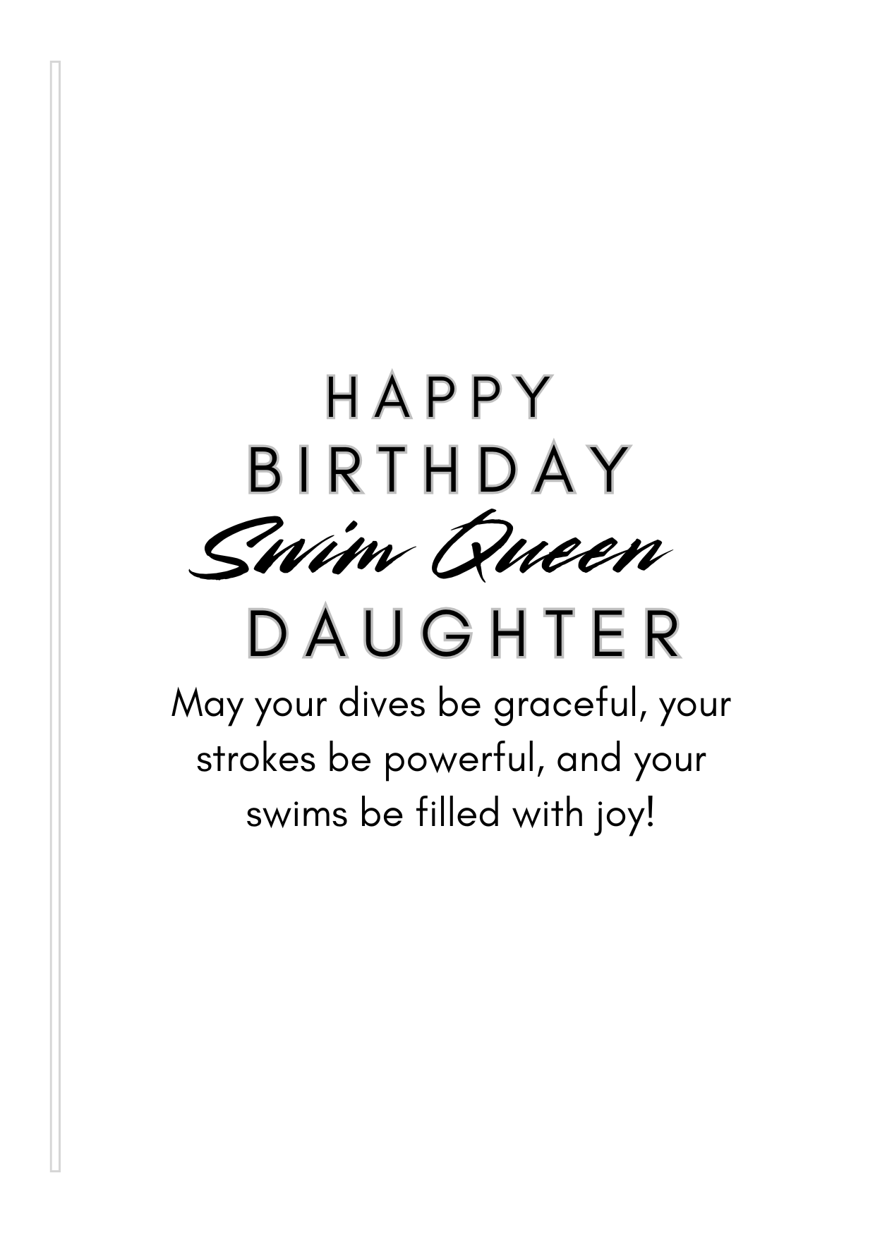Birthday card insert verse with text 'Happy Birthday Swim Queen Daughter. May your dives be graceful, your strokes be powerful, and your swims be filled with joy!' on a white background.