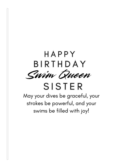 Birthday card insert verse with text 'Happy Birthday Swim Queen Sister. May your dives be graceful, your strokes be powerful, and your swims be filled with joy!' on a white background.
