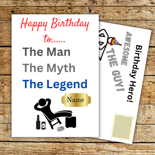 Personalise this Funny Birthday Card for The Man, The Myth, The Legend in your life!