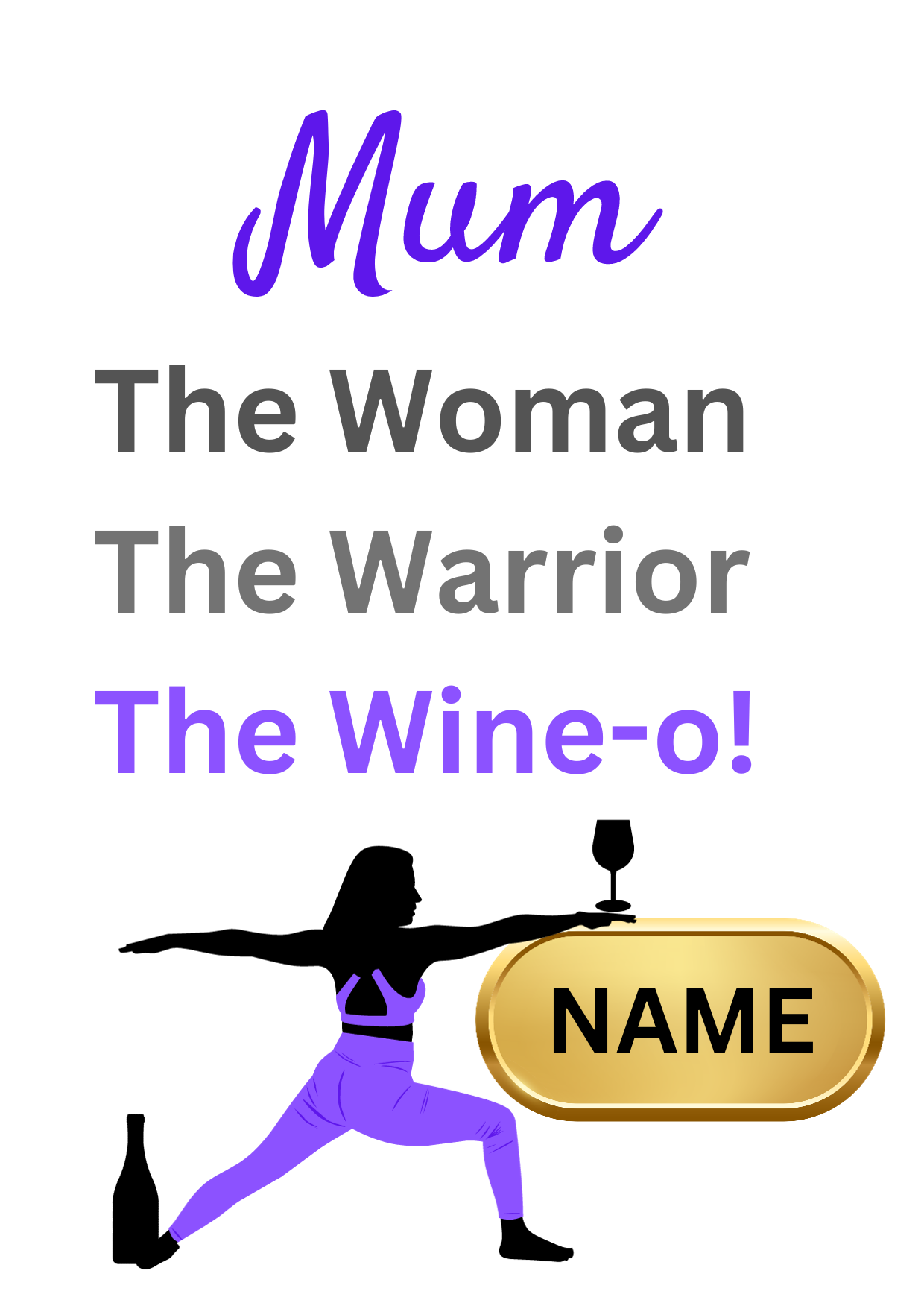 Image shows Birthday Card with the words Friend The Woman, The Warrior, The Wine-o! with picture of woman in the warrior yoga pose with a wine bottle at the feet, holding a large glass of wine which is balanced on a gold plaque for personalised name. 