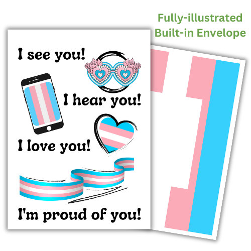 Transgender Birthday Card - I see you! I hear you! I love you! I'm proud of you!