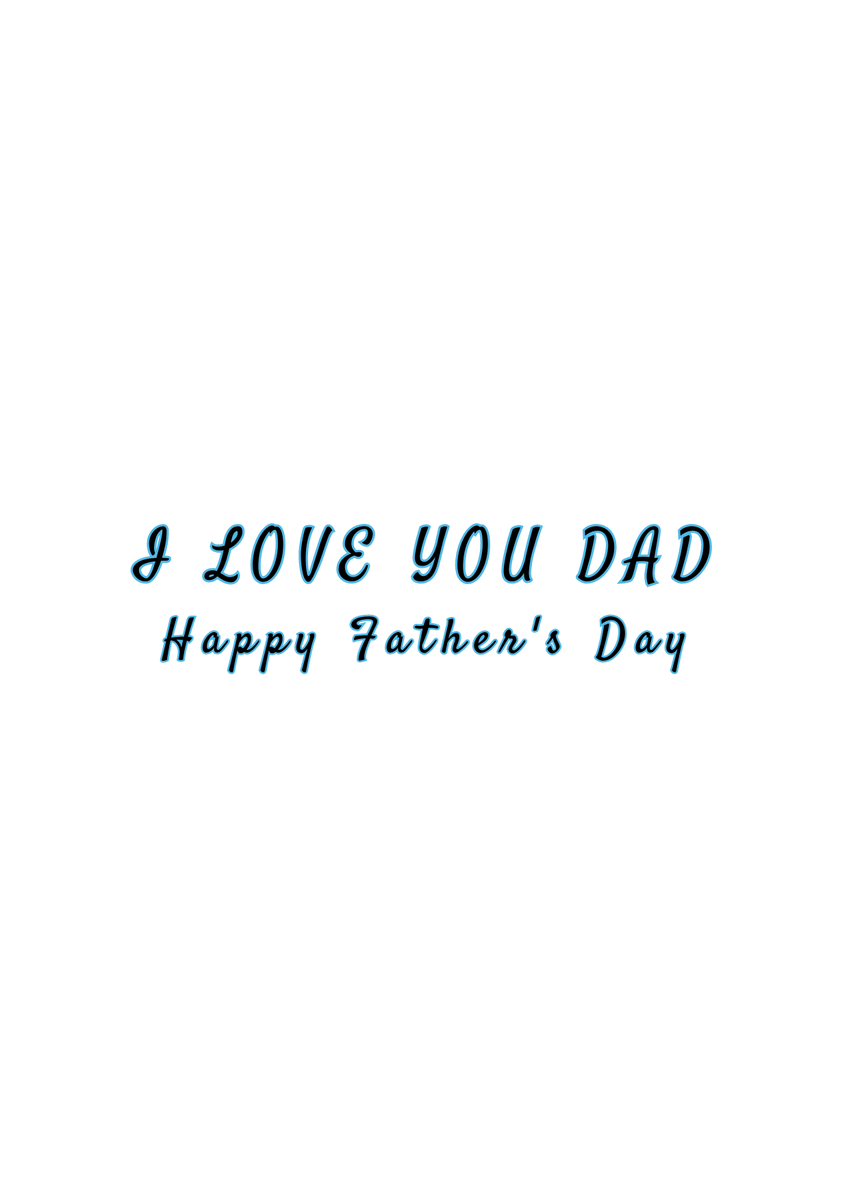 Text 'I love you Dad Happy Father's Day' on a white background with space to write own personal message