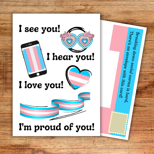 Transgender Birthday Card - I see you! I hear you! I love you! I'm proud of you!
