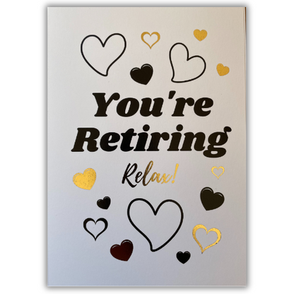 You're Retiring - Relax!