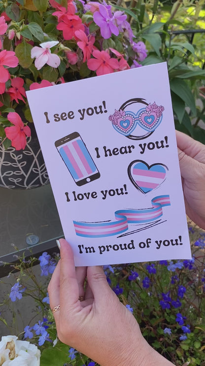 Transgender Birthday Card - I see you! I hear you! I love you! I'm proud of you!
