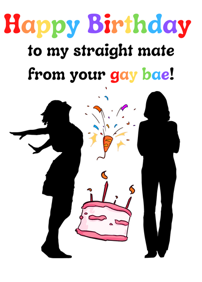 Happy Birthday to my Straight Mate from your Gay Bae! Featuring female characters.